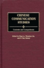 Image for Chinese communication studies  : contexts and comparisons