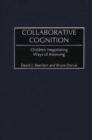 Image for Collaborative Cognition : Children Negotiating Ways of Knowing