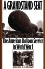 Image for A grandstand seat: the American Balloon Service in World War I