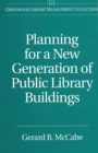 Image for Planning for a new generation of public library buildings