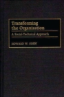 Image for Transforming the organization: a socio-technical approach