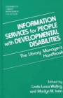 Image for Information services for people with developmental disabilities: the library manager&#39;s handbook