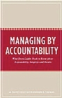 Image for Managing by Accountability: What Every Leader Needs to Know About Responsibility Integrity and Results