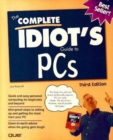 Image for The Complete Idiot&#39;s Guide to PCs, Third Edition
