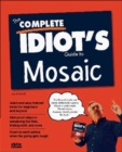 Image for The Complete Idiot&#39;s Guide to Mosaic