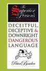 Image for The superior person&#39;s field guide to deceitful, deceptive &amp; downright dangerous language