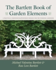 Image for The Barlett book of garden elements  : a practical compendium of inspired designs for the working gardener