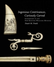 Image for Ingenious Contrivances, Curiously Carved