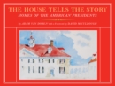 Image for The House Tells the Story : Homes of the American Presidents