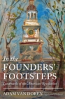 Image for In the founders&#39; footsteps  : landmarks of the American Revolution