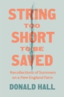 Image for String Too Short to Be Saved : Recollections of Summers on a New England Farm