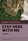 Image for Stay Here with Me : A Memoir