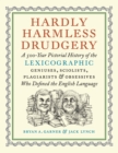 Image for Hardly Harmless Drudgery : A 500-Year Pictorial History of the Lexicographic Geniuses, Sciolists, Plagiarists, and Obsessives Who Defined Our Language