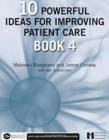 Image for 10 Powerful Ideas for Improving Patient Care, Book 4