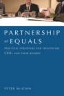 Image for Partnership of Equals : Practical Strategies for Healthcare CEOs and Their Boards