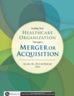 Image for Leading Your Healthcare Organization Through a Merger or Acquisition