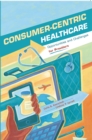 Image for Consumer-Centric Healthcare: Opportunities and Challenges for Providers