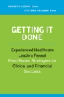 Image for Getting It Done: Experienced Healthcare Leaders Reveal Field-Tested Strategies for Clinical and Financial Success