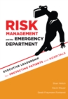 Image for Risk Management and the Emergency Department: Executive Leadership for Protecting Patients and Hospitals