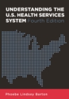 Image for Understanding the U.S. Health Services System, Fourth Edition
