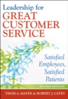 Image for Leadership for Great Customer Service : Satisfied Employees, Satisfied Patients