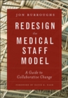 Image for Redesign the Medical Staff Model: A Guide to Collaborative Change