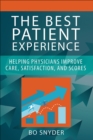 Image for Best Patient Experience: Helping Physicians Improve Care, Satisfaction, and Scores