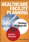 Image for Healthcare Facility Planning: Thinking Strategically, Second Edition