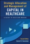 Image for Strategic Allocation and Management of Capital in Healthcare : A Guide to Decision Making