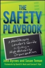 Image for The safety playbook: a healthcare leader&#39;s guide to building a high-reliability organization
