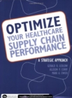 Image for Optimize Your Healthcare Supply Chain Performance: A Strategic Approach