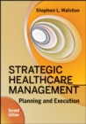 Image for Strategic Healthcare Management: Planning and Execution, Second Edition