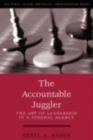 Image for The Accountable Juggler : The Art of Leadership in a Federal Agency