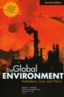 Image for The Global Environment : Institutions Law and Policy