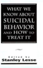 Image for What We Know About Suicidal Behavior and How to Treat It