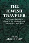 Image for The Jewish Traveler : Hadassah Magazine&#39;s Guide to the World&#39;s Jewish Communities and Sights