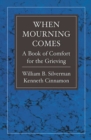 Image for When Mourning Comes : A Book of Comfort for the Grieving