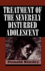 Image for Treatment of the Severely Disturbed Adolescent
