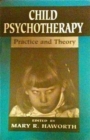 Image for Child Psychotherapy : Practice and Theory (The Master Work Series)