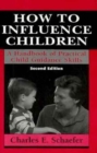Image for How to Influence Children : A Handbook of Practical Child Guidance Skills. (Master Work)