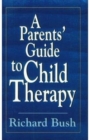 Image for A Parents&#39; Guide to Child Therapy (Master Work)