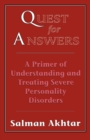Image for Quest for Answers : A Primer of Understanding and Treating Severe Personality Disorders