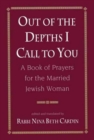 Image for Out of the Depths I Call to You : A Book of Prayers for the Married Jewish Woman