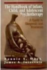 Image for The Handbook of Infant, Child, and Adolescent Psychotherapy : A Guide to DIagnosis and Treatment