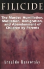 Image for Filicide : The Murder, Humiliation, Mutilation, Denigration, and Abandonment of Children by Parents