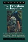 Image for The Freedom to Inquire : Self Psychological Perspectives on Women&#39;s Issues, Masochism, and the Therapeutic Relationship
