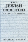 Image for The Jewish Doctor : A Narrative History