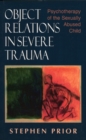 Image for Object Relations in Severe Trauma : Psychotherapy of the Sexually Abused Child