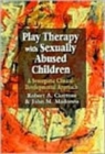 Image for Play Therapy with Sexually Abused Children : A Synergistic Clinical-Developmental Approach