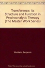 Image for Transference : Its Structure and Function in Psychoanalytic Therapy (The Master Work Series)